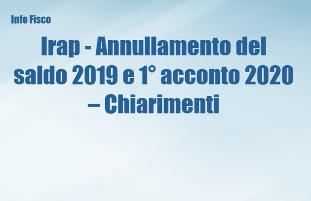 Irap - Annullamento del saldo 2019 e 1° acconto 2020 – Chiarimenti