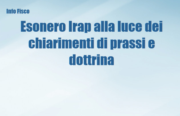 Esonero Irap alla luce dei chiarimenti di prassi e dottrina