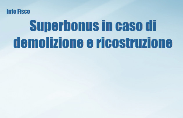 Superbonus in caso di demolizione e ricostruzione