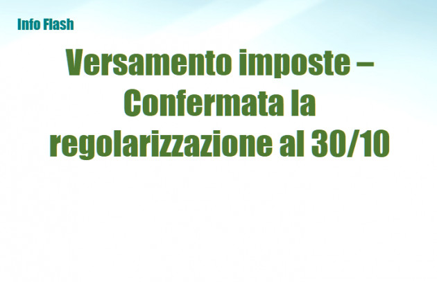 Versamento imposte – Confermata la regolarizzazione al 30 ottobre