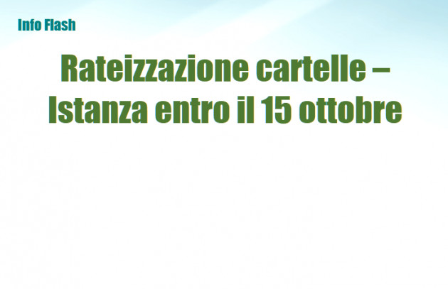 Rateizzazione cartelle – Istanza entro il 15.10 per fruire della decadenza dopo 10 rate impagate