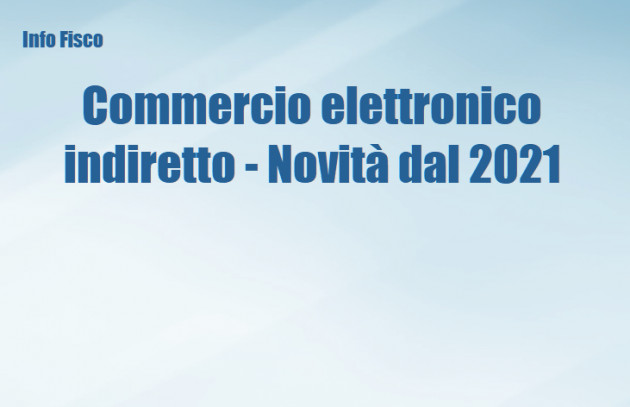 Commercio elettronico indiretto - Novità da luglio 2021