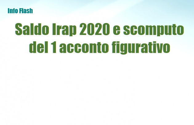 Saldo Irap 2020 e scomputo del 1 acconto figurativo - Chiarimenti