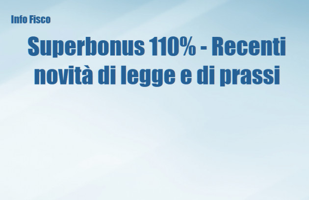 Superbonus 110% - Recenti novità di legge e di prassi