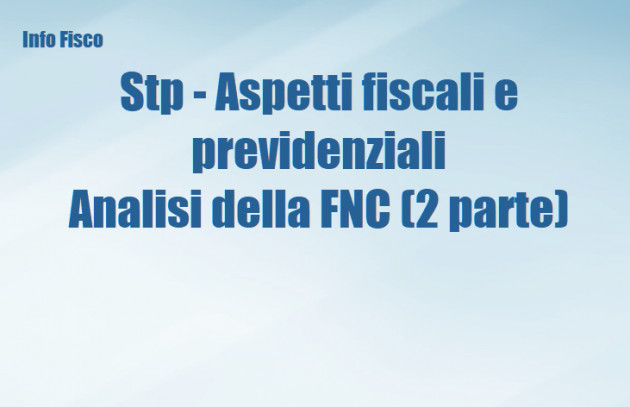 Stp - Aspetti fiscali e l’analisi della FNC (2 parte)