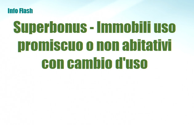 Superbonus - Immobili uso promiscuo o non abitativi con cambio d'uso