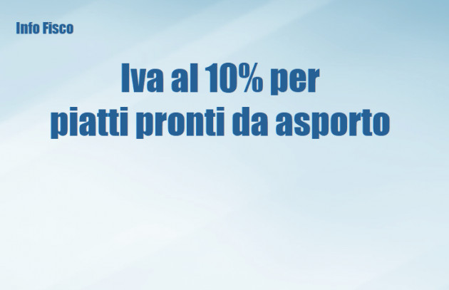 Iva al 10% per piatti pronti da asporto