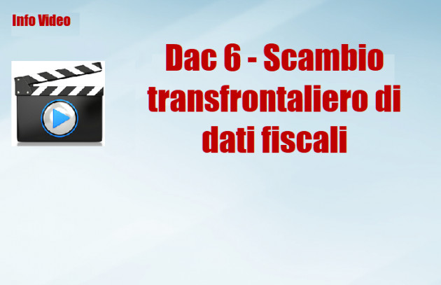 Dac 6 - I nuovi obblighi di scambio transfrontaliero di dati fiscali