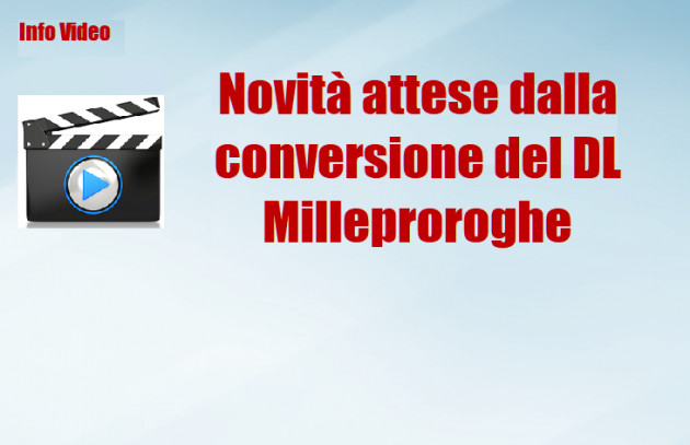 Novità attese dalla conversione del DL Milleproroghe