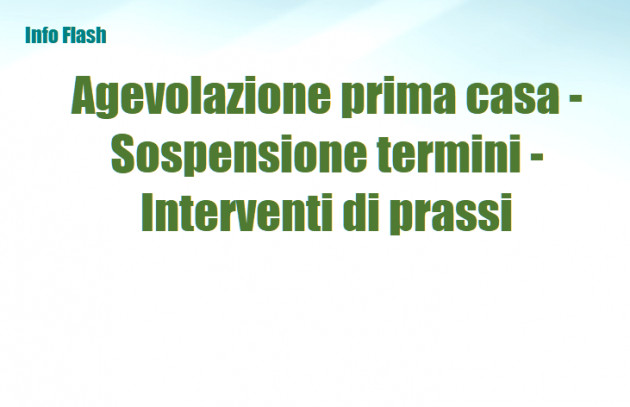 Agevolazione prima casa - Sospensione termini - Interventi di prassi
