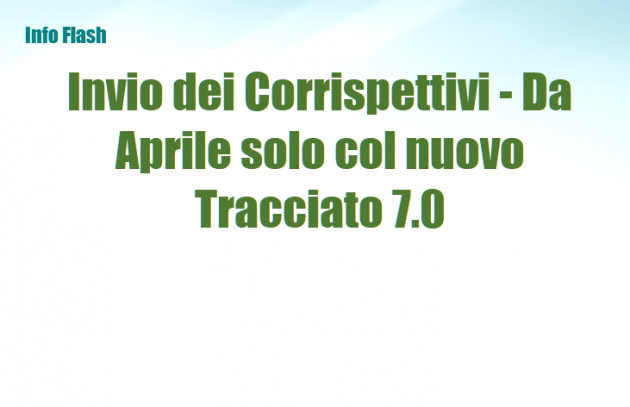 Invio dei Corrispettivi - Da Aprile solo col nuovo Tracciato 7.0