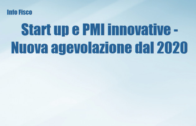 Start up e PMI innovative - Nuova detrazione per gli investimenti dal 2020