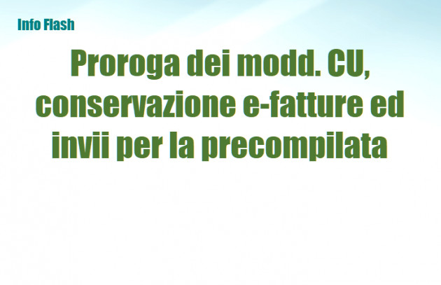 Proroga dei termini dei mod CU, per la conservazione delle e-fatture e degli invii per la precompilata