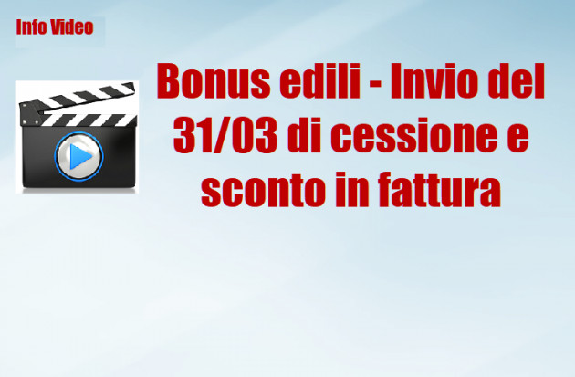 Bonus edili - Comunicazione al 31 marzo - Cessione e sconto in fattura