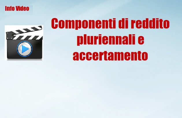 Componenti di reddito pluriennali e accertamento - La Cassazione