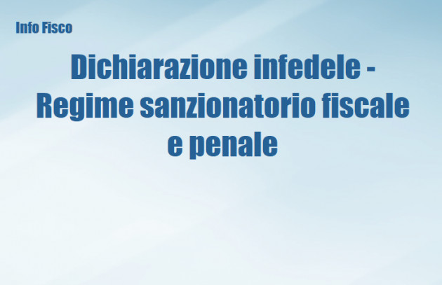 Dichiarazione infedele - Regime sanzionatorio fiscale e penale
