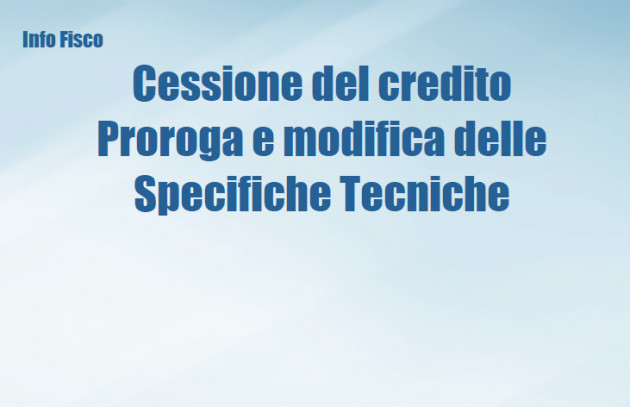 Cessione del credito e sconto in fattura - Proroga e modifica Specifiche Tecniche