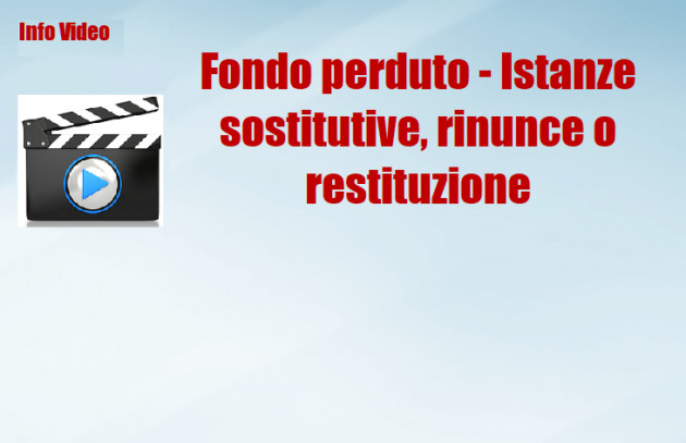 Fondo perduto - Istanze sostitutive, rinunce o restituzione