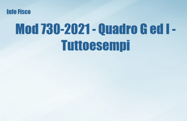 Mod 730-2021 - Quadro G ed I - Tuttoesempi