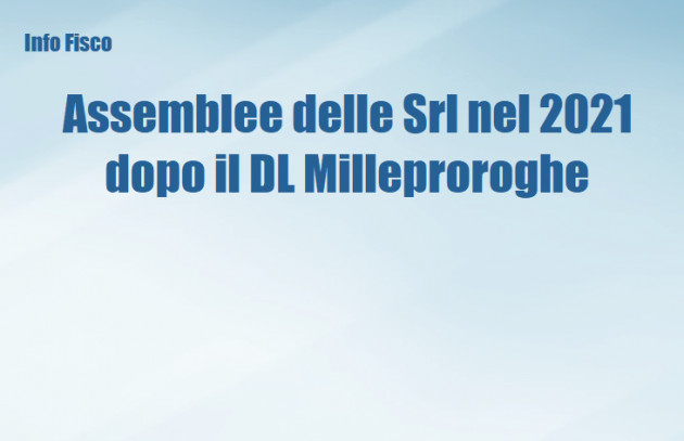 Assemblee delle Srl nel 2021 in seguito al DL Milleproroghe