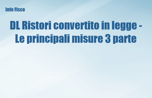 DL Ristori convertito in legge - Le principali misure (3 parte) 