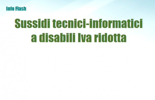 Sussidi tecnici-informatici a disabili - Iva ridotta