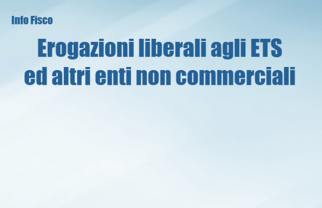 Erogazioni liberali agli ETS ed altri enti non commerciali