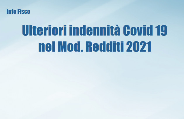 Ulteriori indennità Covid 19 nel Mod. Redditi 2021