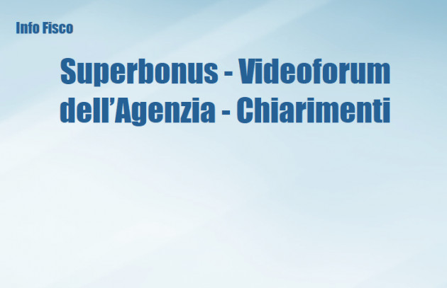 Superbonus - Videoforum dell’Agenzia - Chiarimenti