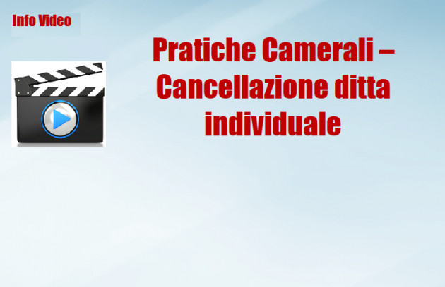 Pratiche Camerali - Cancellazione di ditta individuale