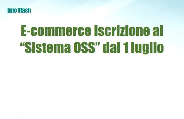 E-commerce - Iscrizione al “Sistema OSS” dal 1 luglio 2021