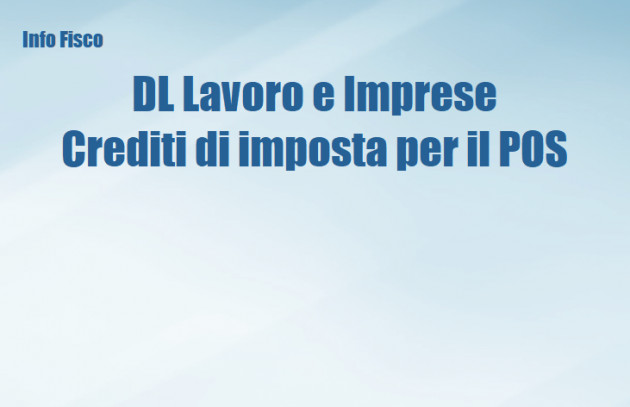 Decreto "Lavoro e Imprese" - Crediti di imposta per il POS