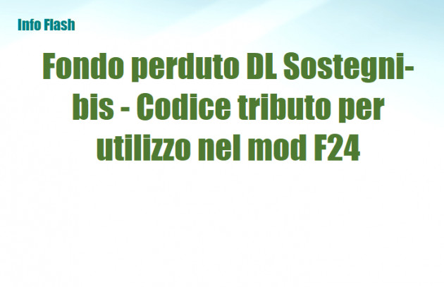Fondo perduto DL Sostegni-bis - Codice tributo per utilizzo nel mod F24