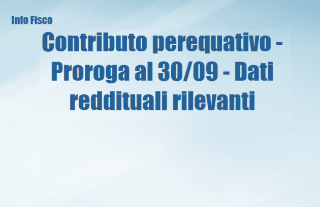 Contributo perequativo - Proroga al 30 settembre - Dati reddituali rilevanti