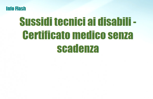 Sussidi tecnici ai disabili con Iva 4 - Il certificato medico non ha scadenza