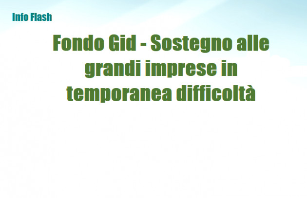 Fondo Gid - Sostegno alle grandi imprese in temporanea difficoltà