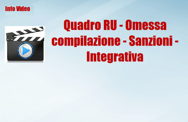 Quadro RU - Omessa compilazione - Sanzioni - Integrativa