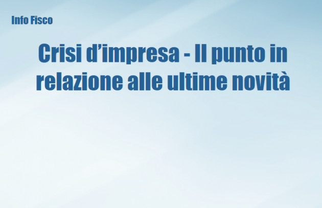 Crisi d’impresa - Il punto in relazione alle ultime novità