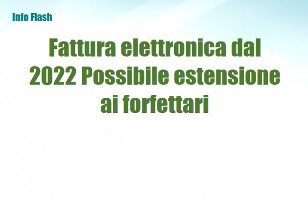 Fattura elettronica dal 2022 - Probabile estensione ai forfettari