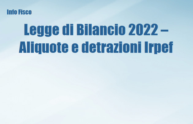 Legge di Bilancio 2022 – Nuove aliquote e detrazioni Irpef