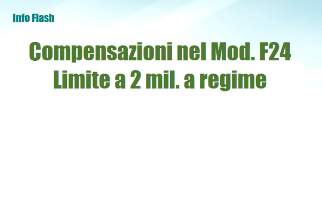 Compensazioni orizzontali di crediti – Limite a 2 milioni a regime