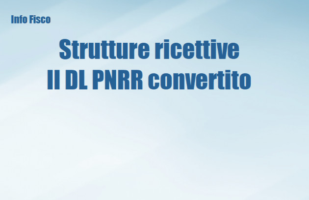 Strutture ricettive  – Agevolazioni nel decreto PNRR convertito