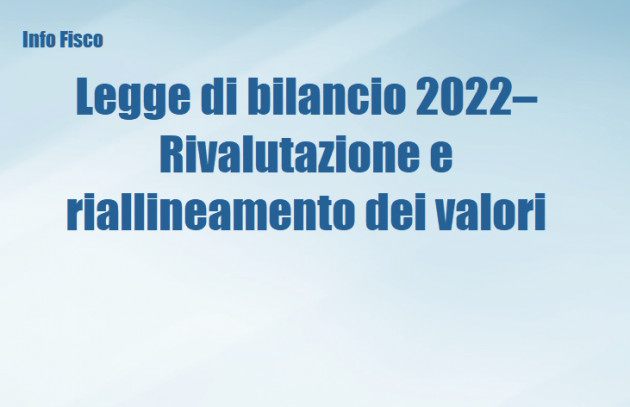 Legge di bilancio 2022 – Rivalutazione e riallineamento dei valori