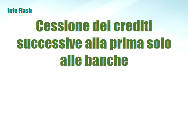 Cessione dei crediti successive alla prima solo alle banche