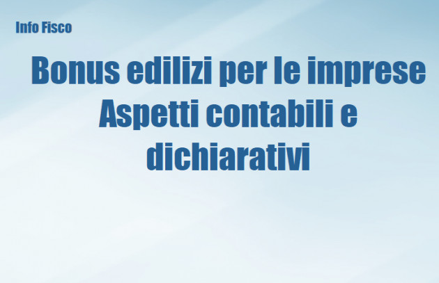 Bonus edilizi per le imprese – Aspetti contabili e dichiarativi