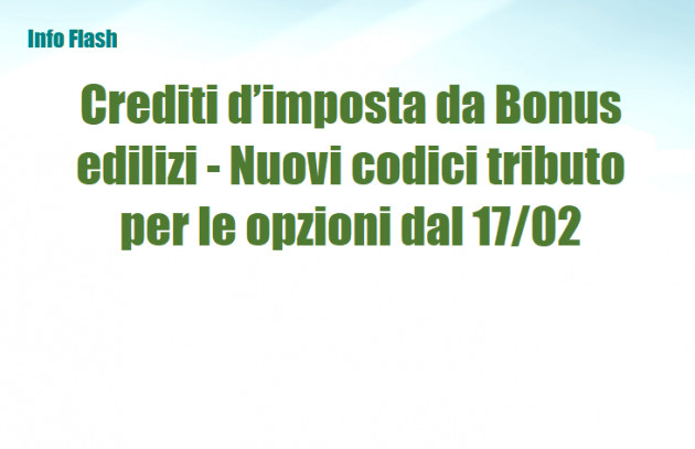 Crediti d'imposta da Bonus edilizi - Nuovi codici tributo per le opzioni dal 17/02/2022
