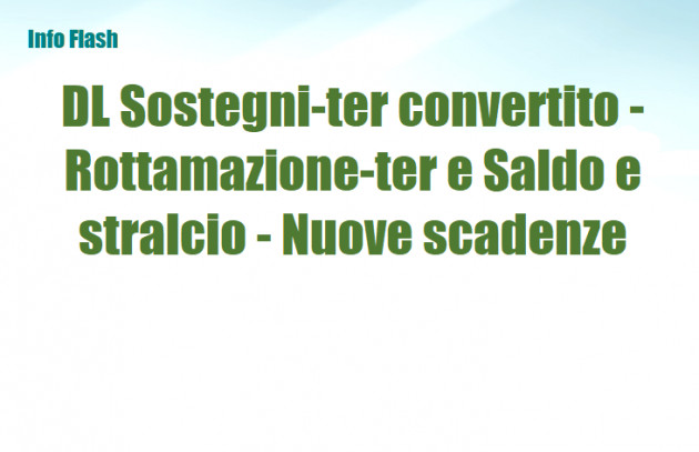 DL Sostegni-ter convertito - Rottamazione-ter e Saldo e stalcio - Nuove scadenze