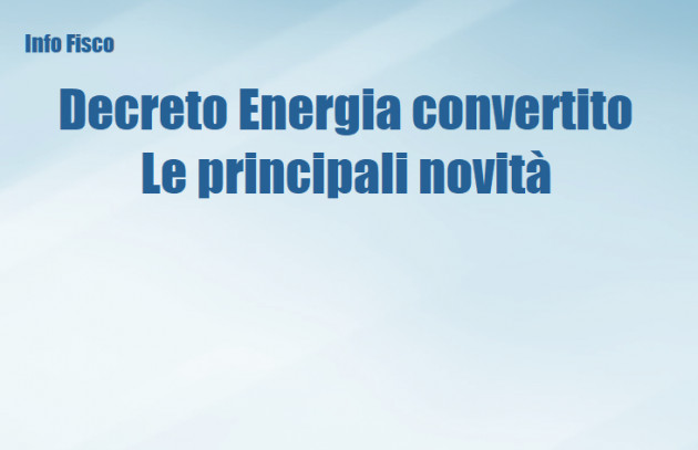 Decreto Energia convertito - Le principali novità