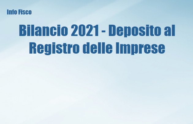 Bilancio 2021 - Deposito al Registro delle Imprese