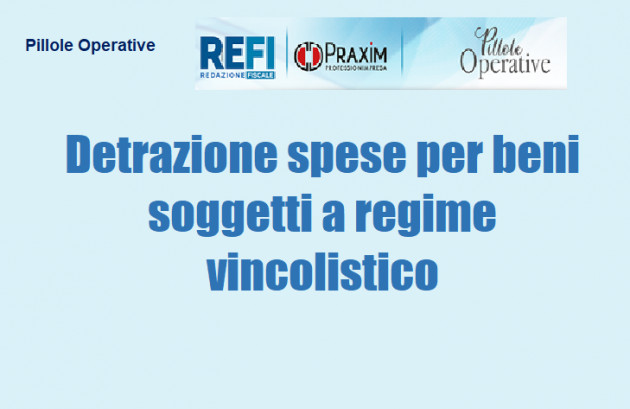 Detrazione spese per beni soggetti a regime vincolistico
